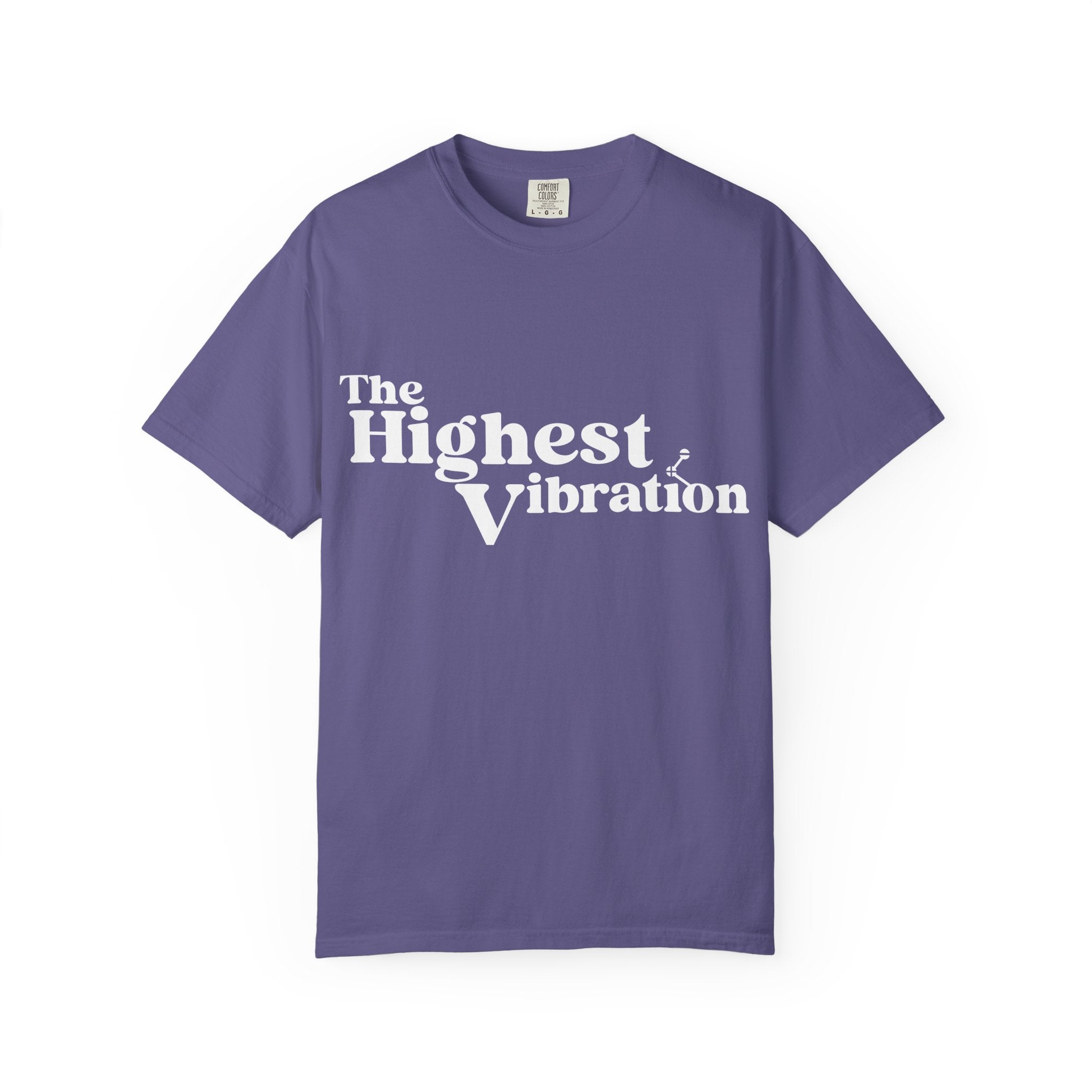 The Highest Vibration Unisex, Garment-Dyed T-Shirt