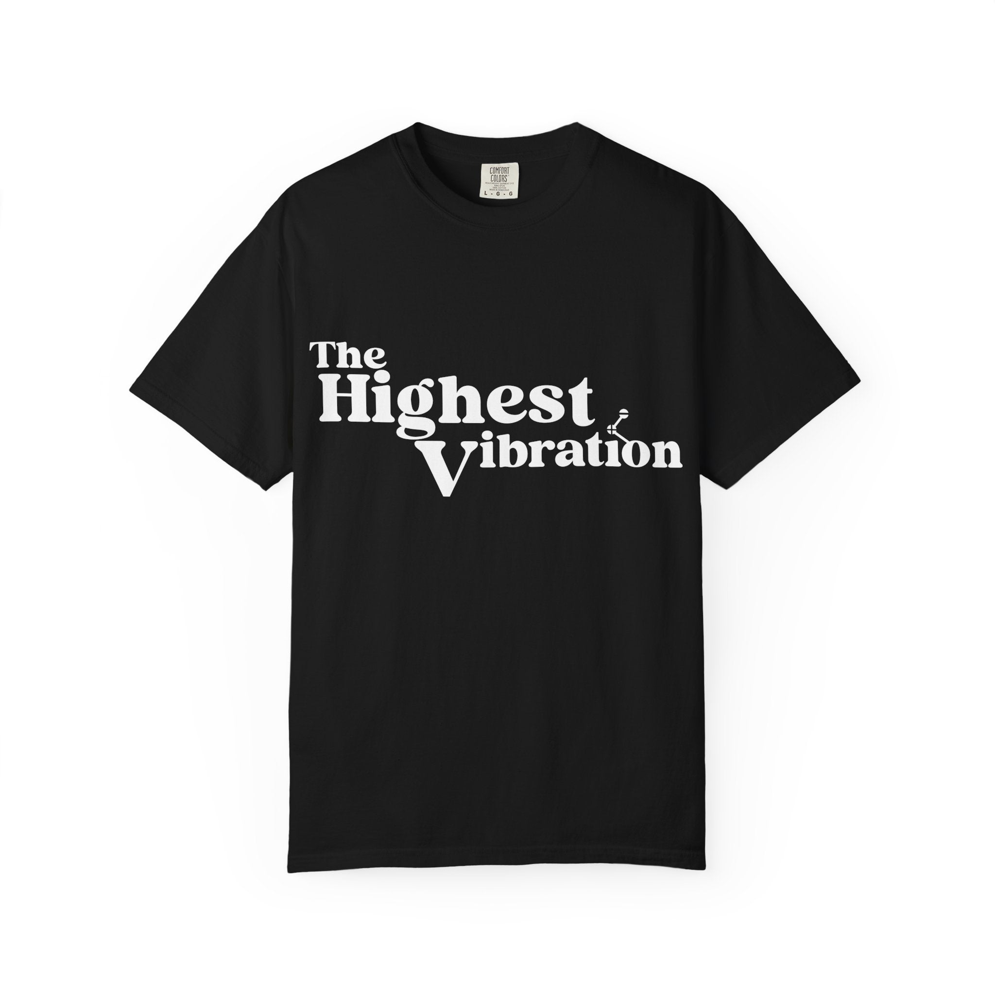 The Highest Vibration Unisex, Garment-Dyed T-Shirt