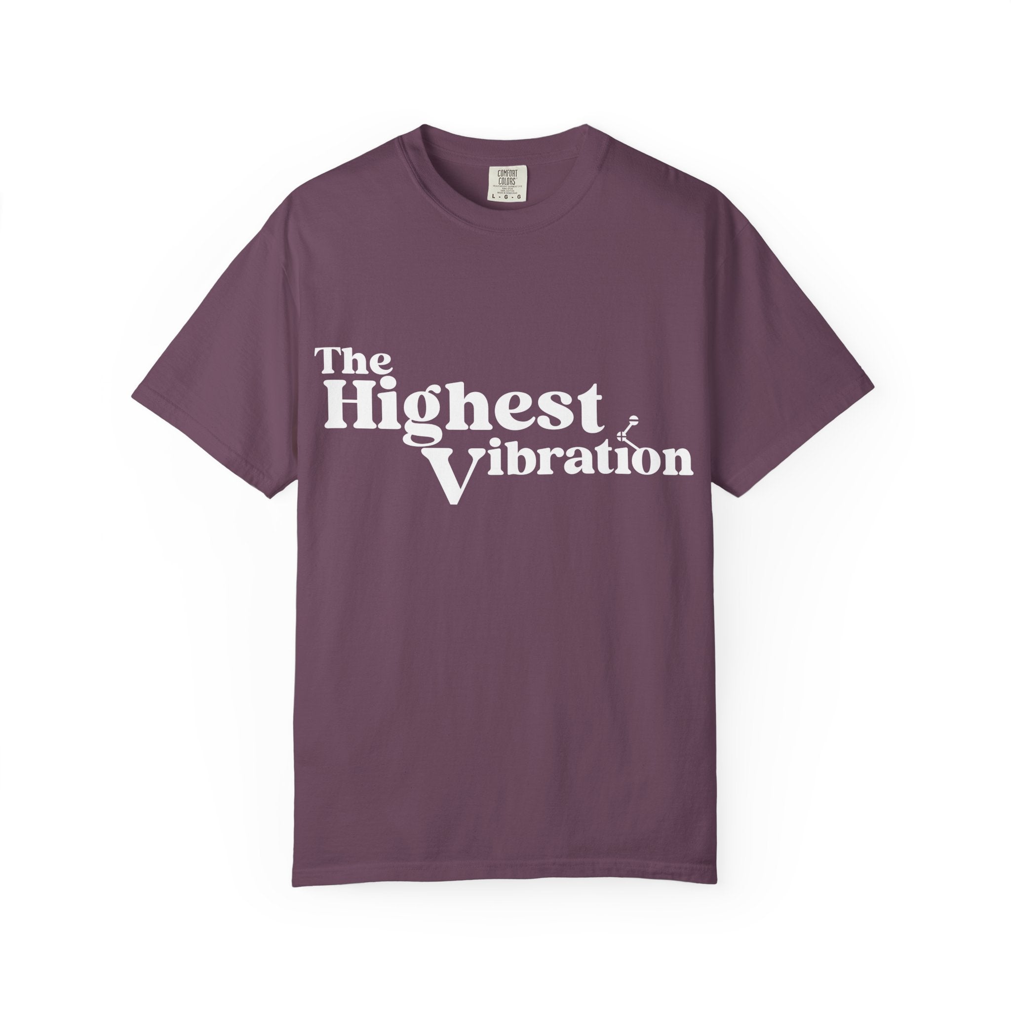 The Highest Vibration Unisex, Garment-Dyed T-Shirt