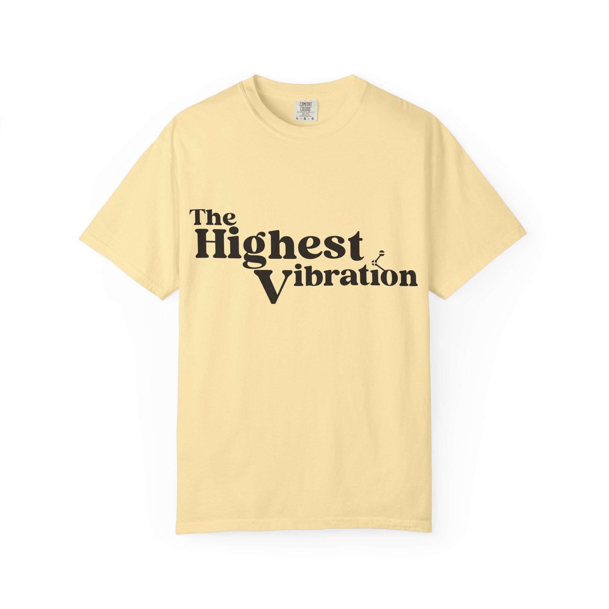 The Highest Vibration Unisex, Garment-Dyed T-Shirt