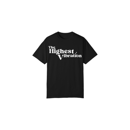 The Highest Vibration Unisex, Garment-Dyed T-Shirt
