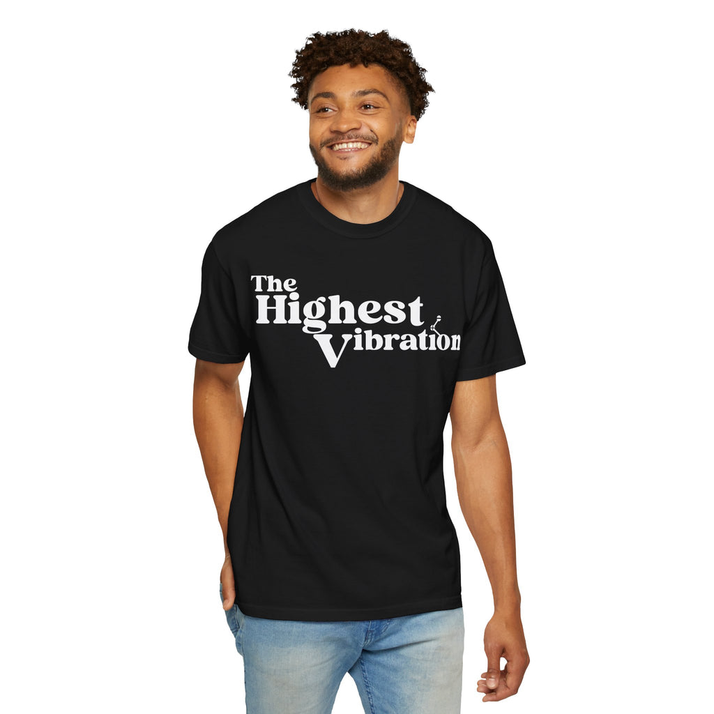 The Highest Vibration Unisex, Garment-Dyed T-Shirt
