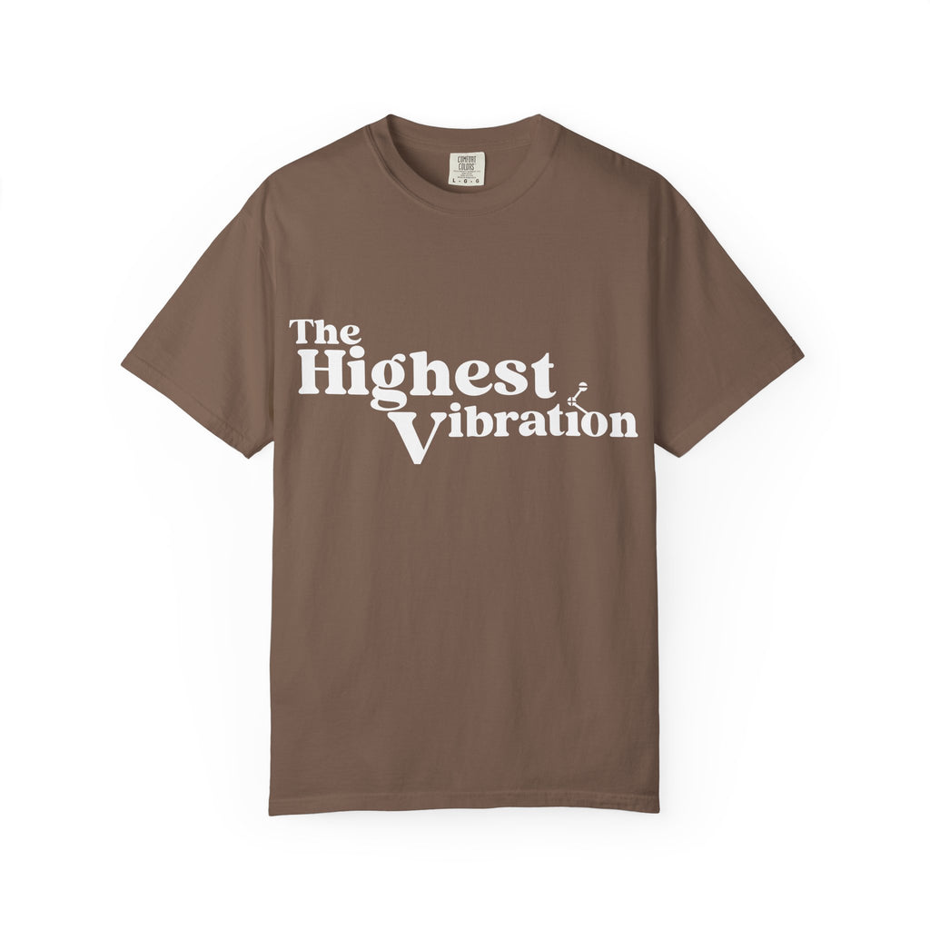 The Highest Vibration Unisex, Garment-Dyed T-Shirt