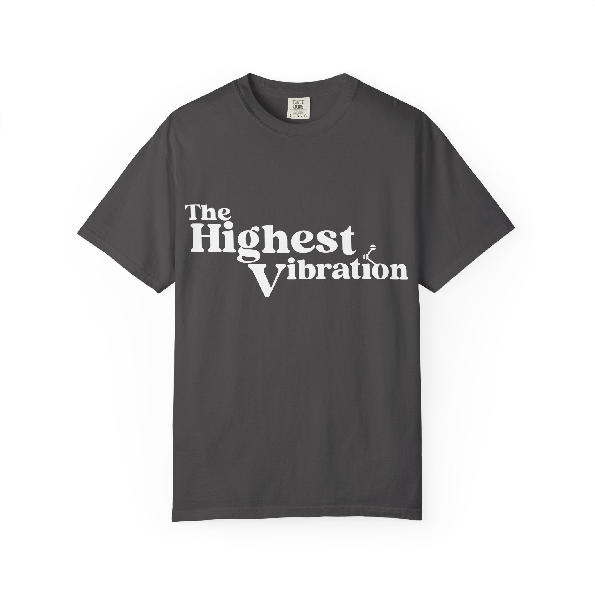 The Highest Vibration Unisex, Garment-Dyed T-Shirt