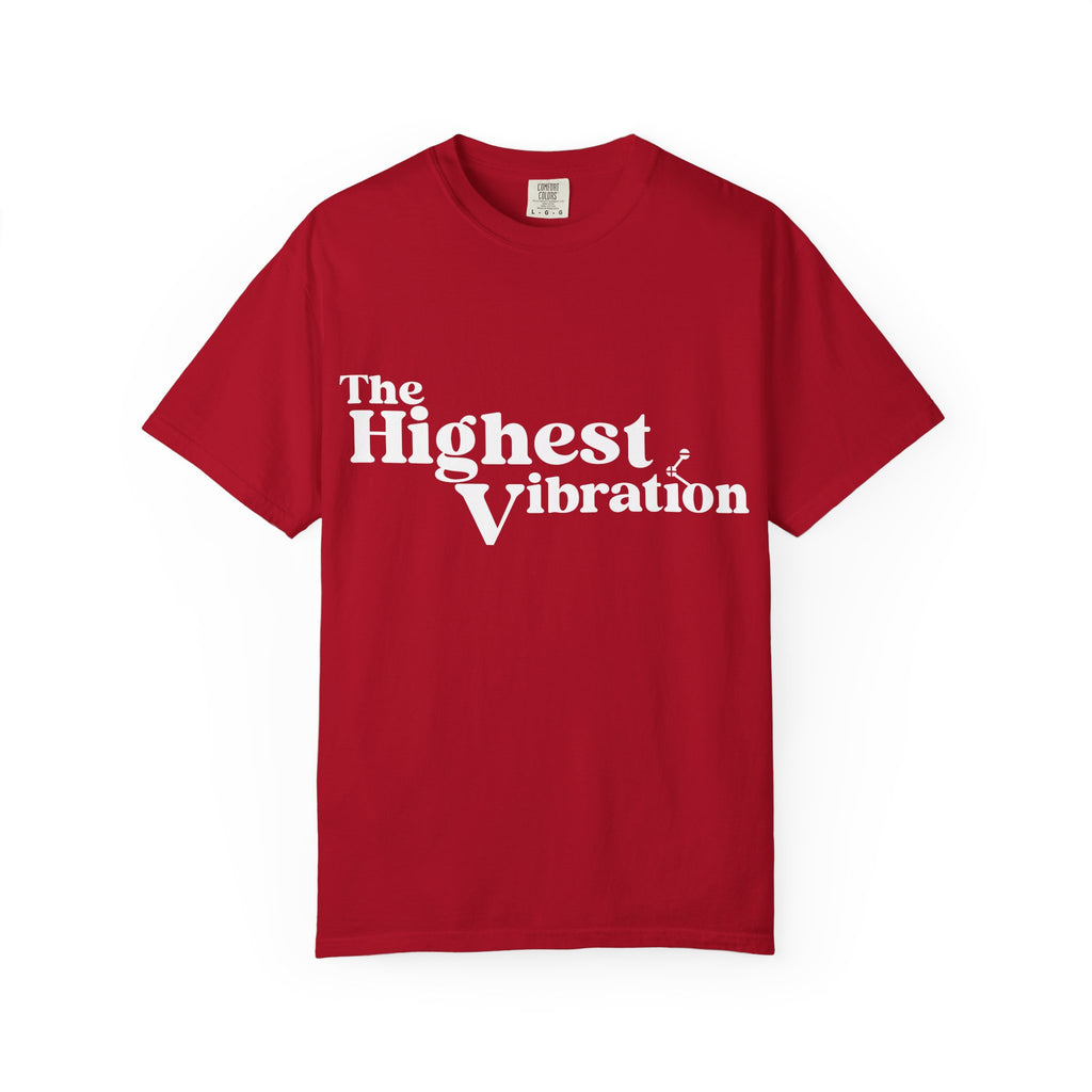 The Highest Vibration Unisex, Garment-Dyed T-Shirt