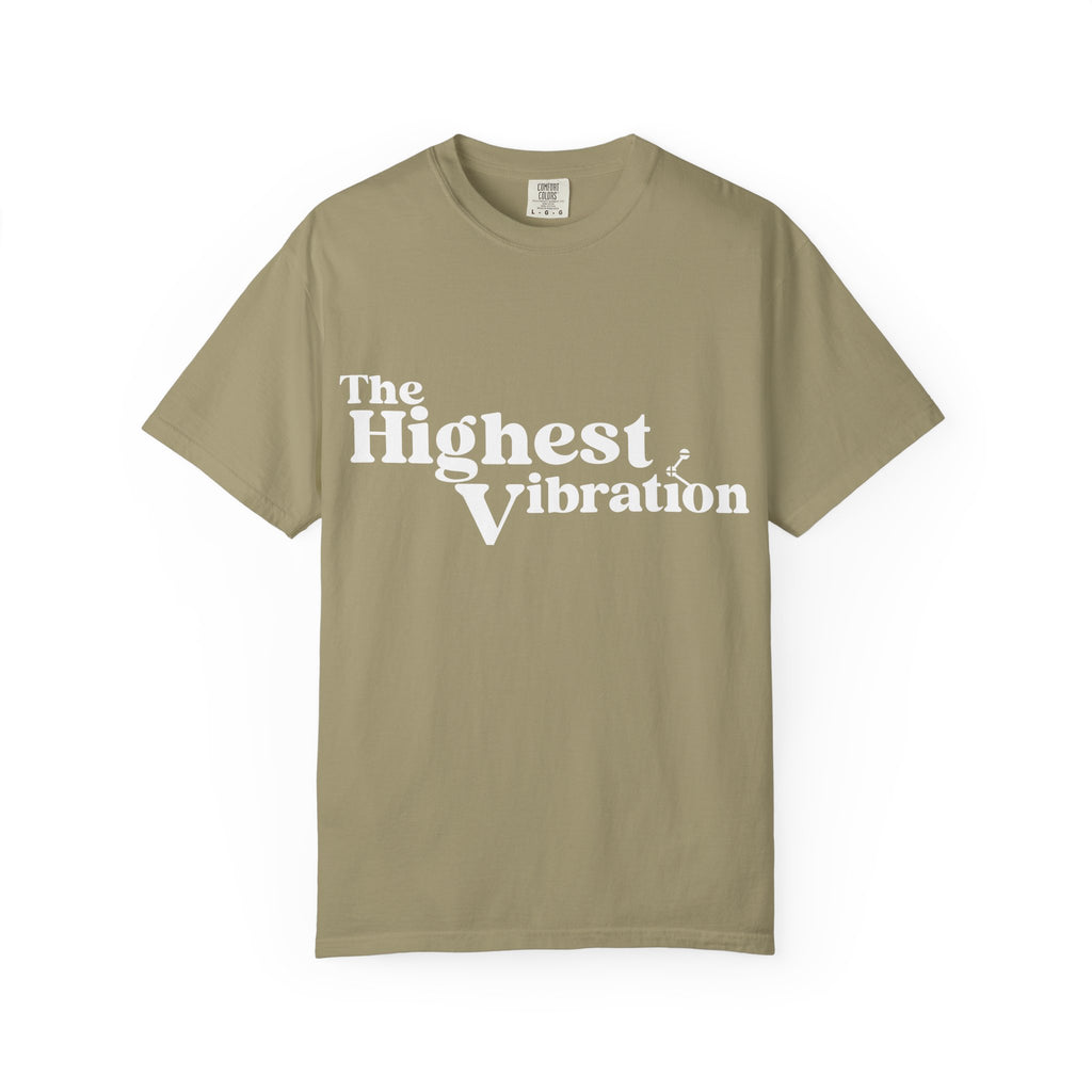The Highest Vibration Unisex, Garment-Dyed T-Shirt