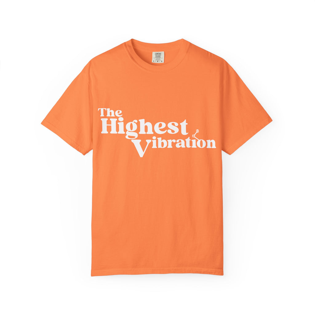 The Highest Vibration Unisex, Garment-Dyed T-Shirt