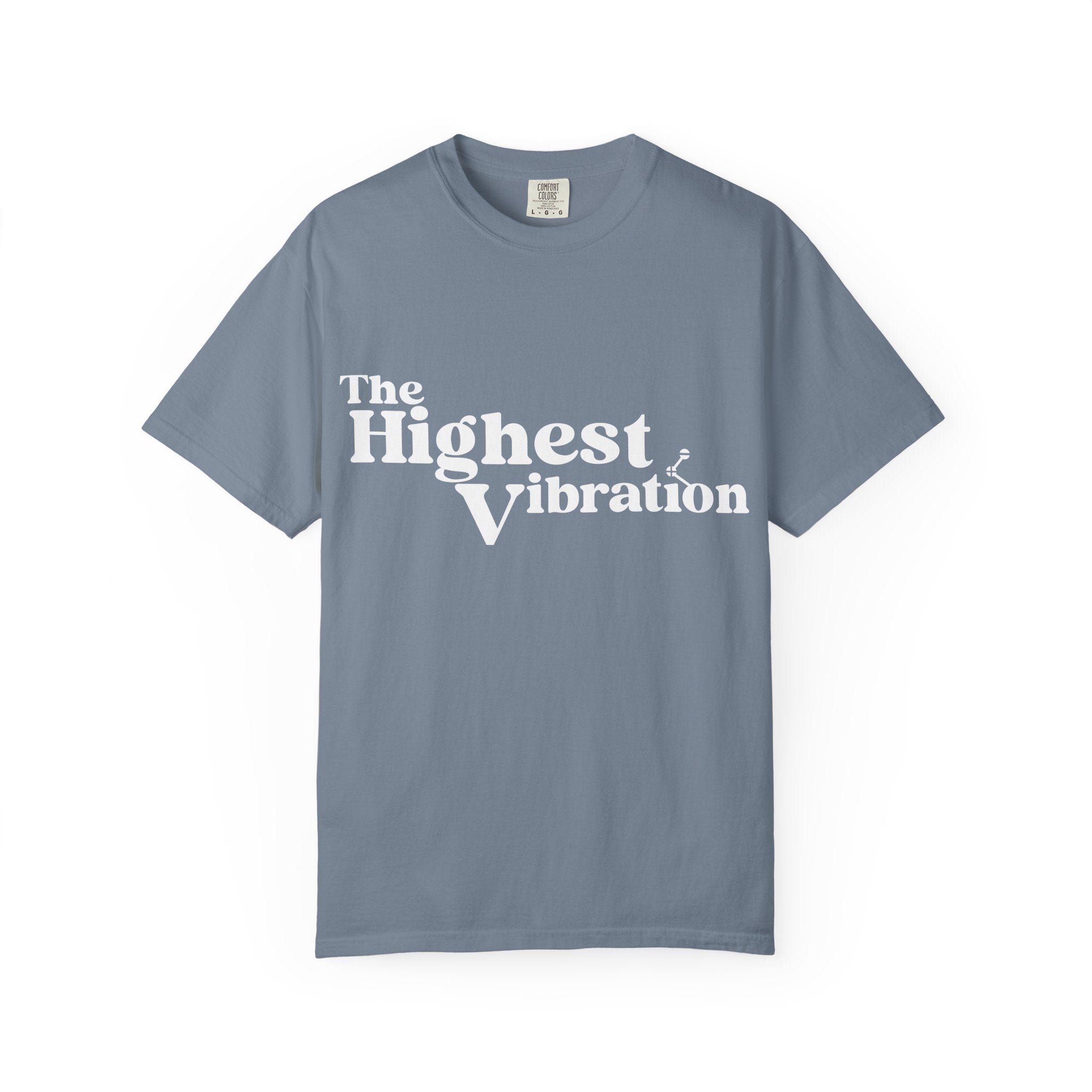 The Highest Vibration Unisex, Garment-Dyed T-Shirt